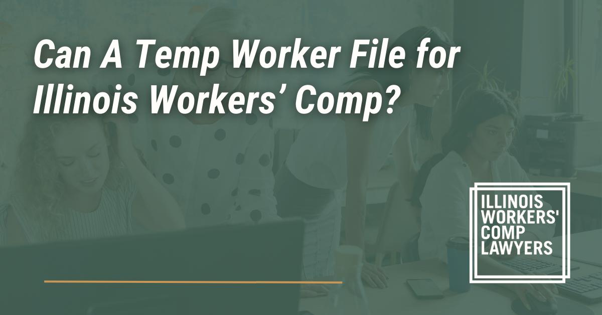 Can A Temp Worker File for Illinois Workers’ Comp? - Illinois Workers Comp Lawyer