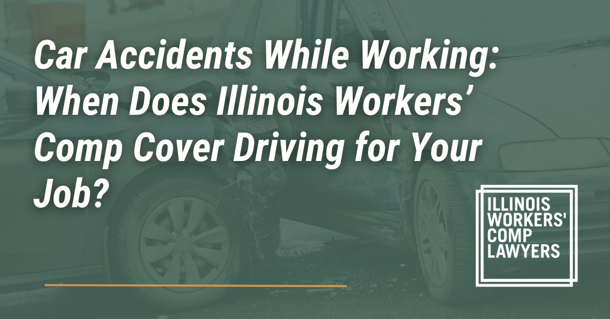 Car Accidents While Working: When Does Illinois Workers’ Comp Cover Driving for Your Job?- Illinois Workers Comp Lawyer