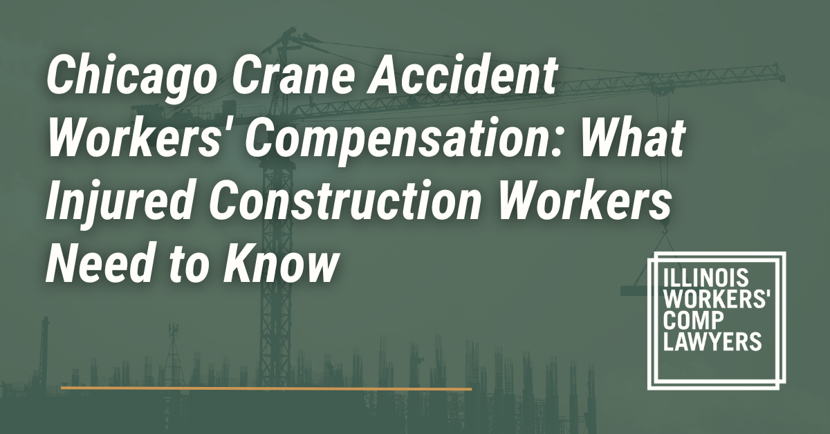 Chicago Crane Accident Workers' Compensation: What Injured Construction Workers Need to Know - Illinois Workers Comp Lawyer