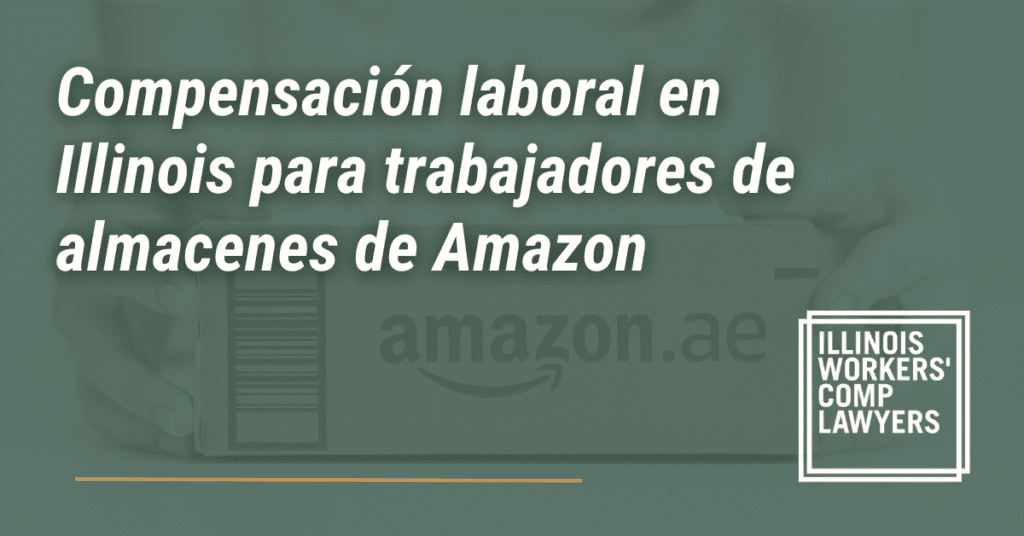 Compensación laboral en Illinois para trabajadores de almacenes de Amazon - Illinois Workers Comp Lawyer
