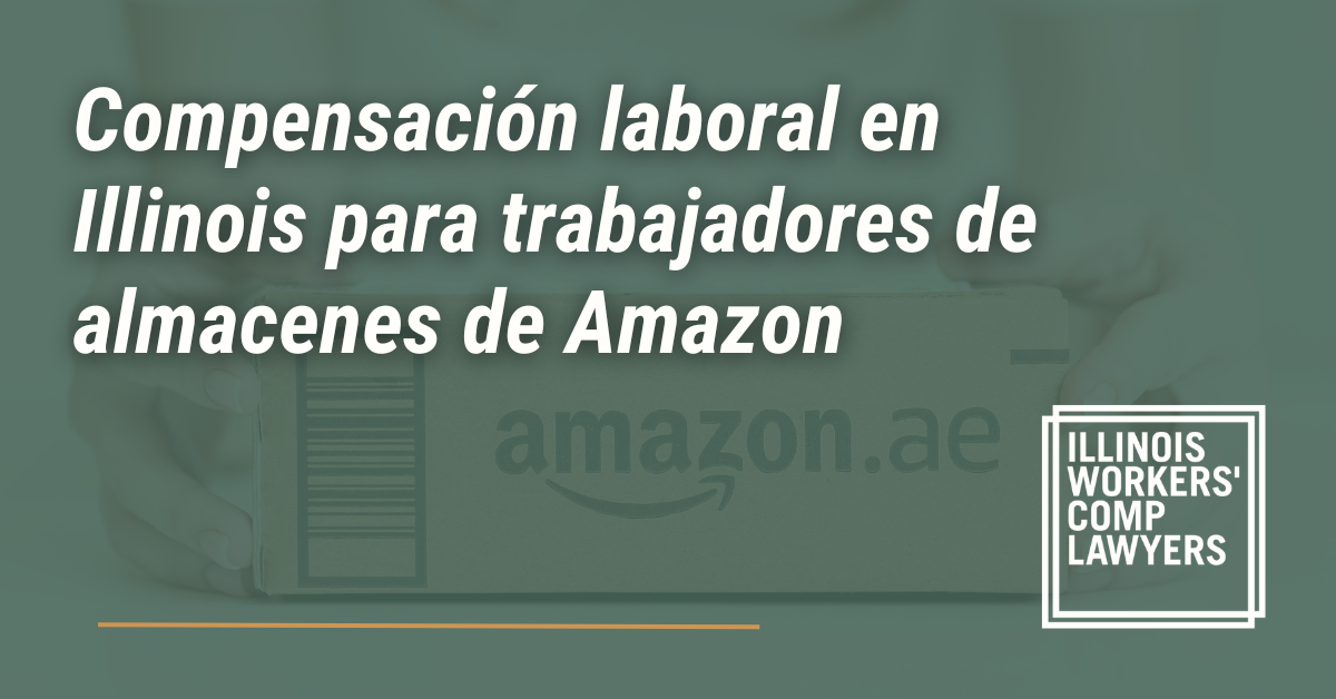 Compensación laboral en Illinois para trabajadores de almacenes de Amazon - Illinois Workers Comp Lawyer