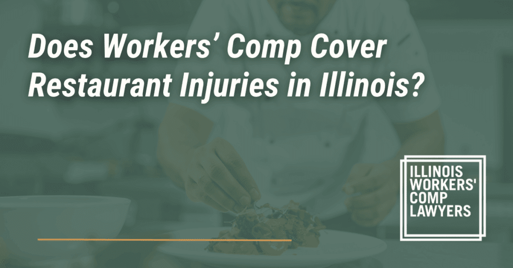 Does Workers’ Comp Cover Restaurant Injuries in Illinois?- Illinois Workers Comp Lawyer