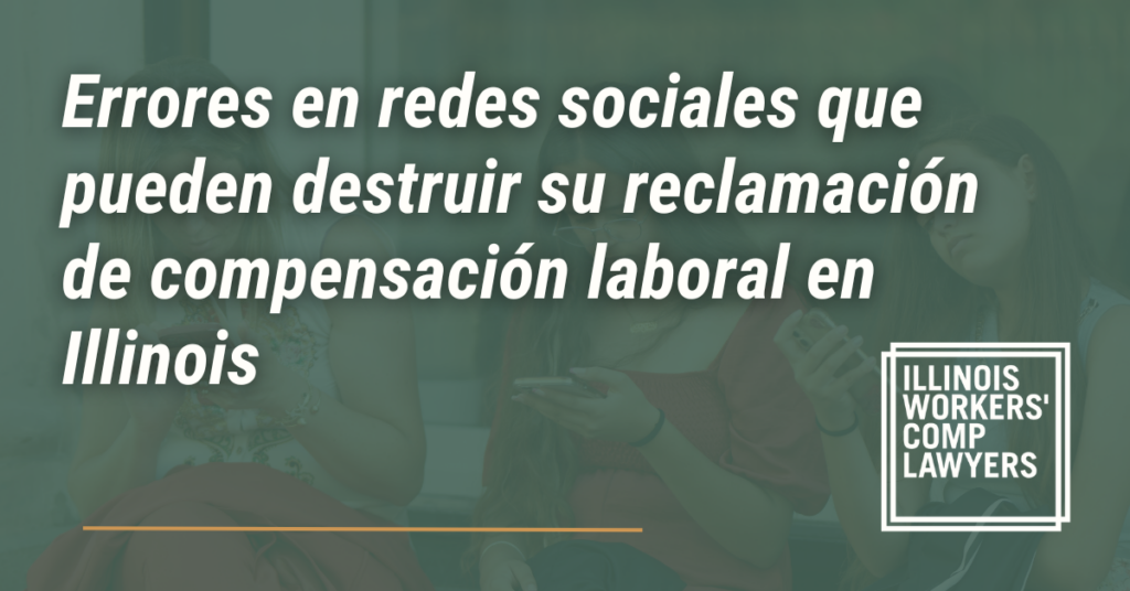 Errores en redes sociales que pueden destruir su reclamación de compensación laboral en Illinois - Illinois Workers Comp Lawyer