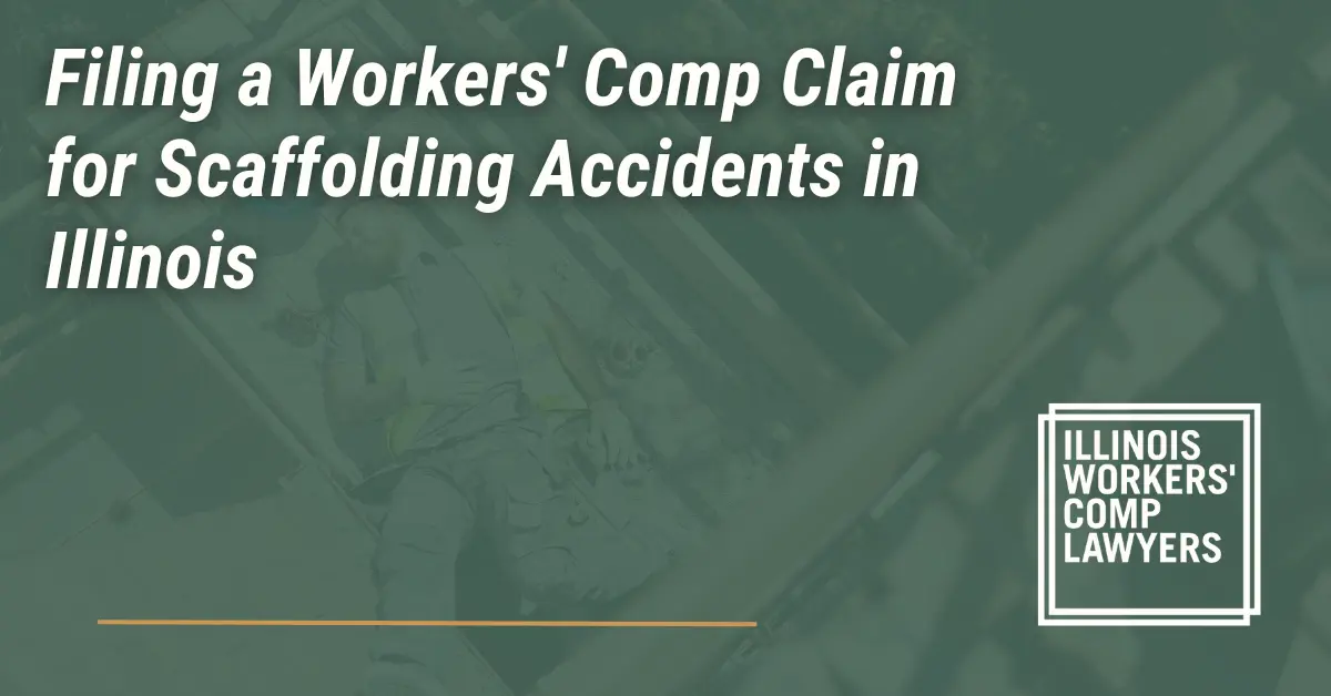 Filing a Workers' Comp Claim for Scaffolding Accidents - Illinois Workers Comp Lawyer