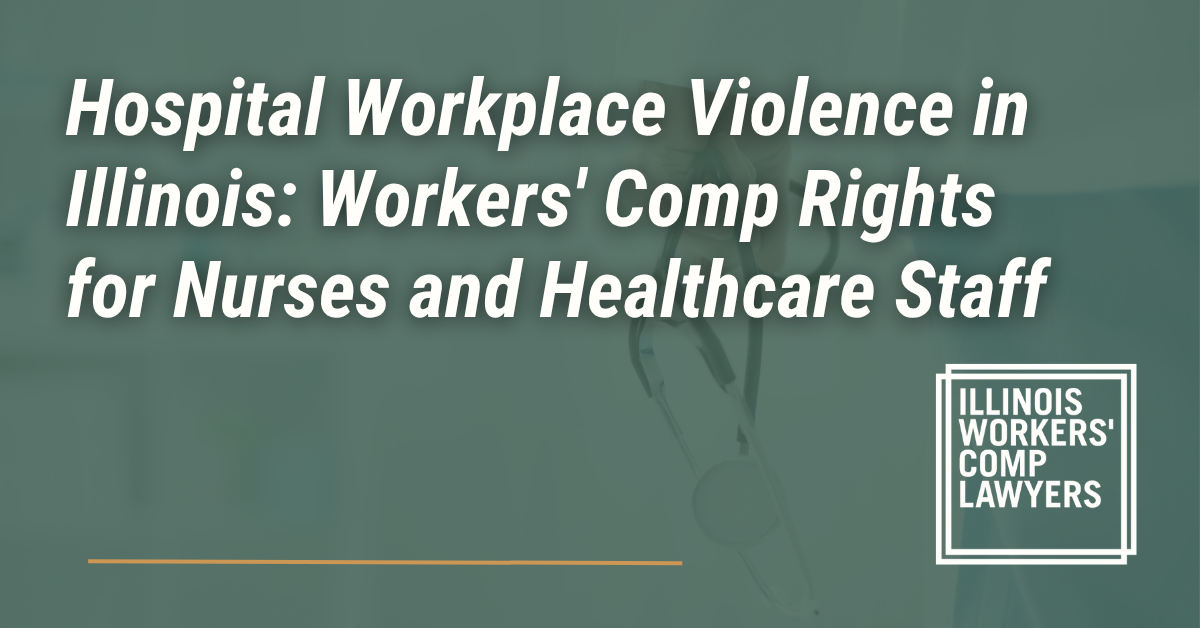 Hospital Workplace Violence in Illinois: Workers' Comp Rights for Nurses and Healthcare Staff - Illinois Workers Comp Lawyer