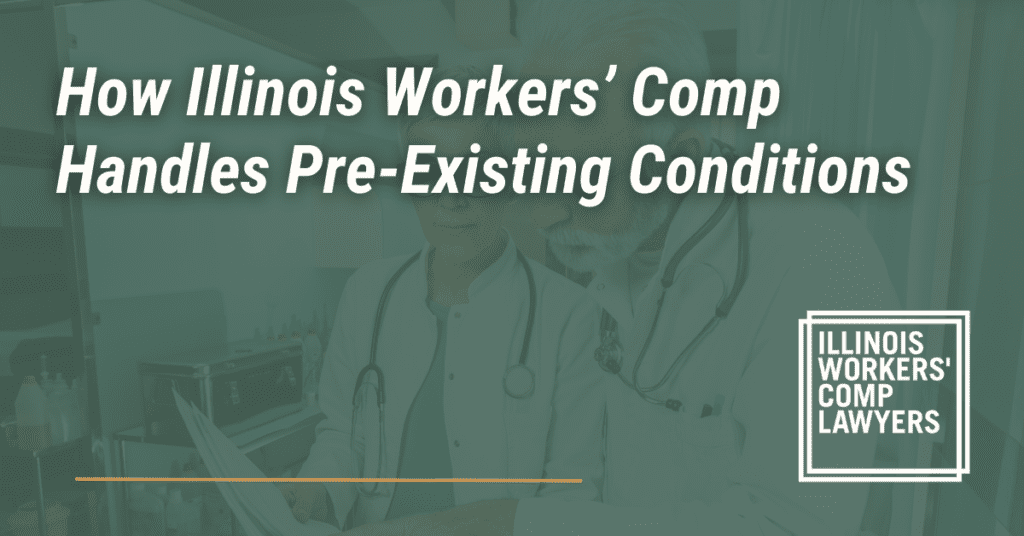 How Illinois Workers’ Comp Handles Pre-Existing Conditions - Illinois Workers Comp Lawyer