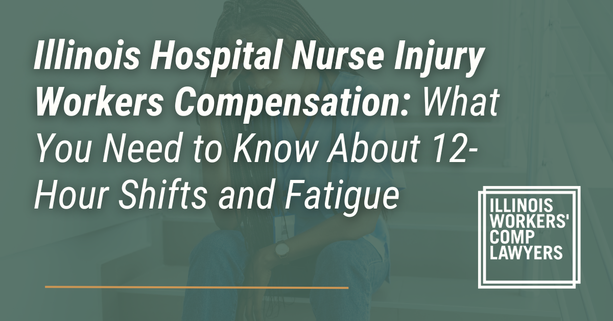 Illinois Hospital Nurse Injury Workers Compensation: What You Need to Know About 12-Hour Shifts and Fatigue - Illinois Workers Comp Lawyer