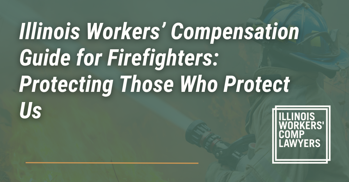 Illinois Workers’ Compensation Guide for Firefighters: Protecting Those Who Protect Us- Illinois Workers Comp Lawyer