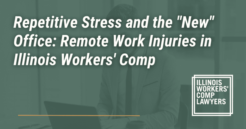 Repetitive Stress and the "New" Office: Remote Work Injuries in Illinois Workers' Comp - Illinois Workers Comp Lawyer