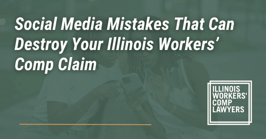 Social Media Mistakes That Can Destroy Your Illinois Workers’ Comp Claim - Illinois Workers Comp Lawyer