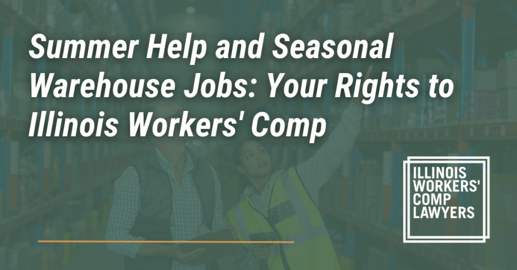 Summer Help and Seasonal Warehouse Jobs: Your Rights to Illinois Workers' Comp - Illinois Workers Comp Lawyer