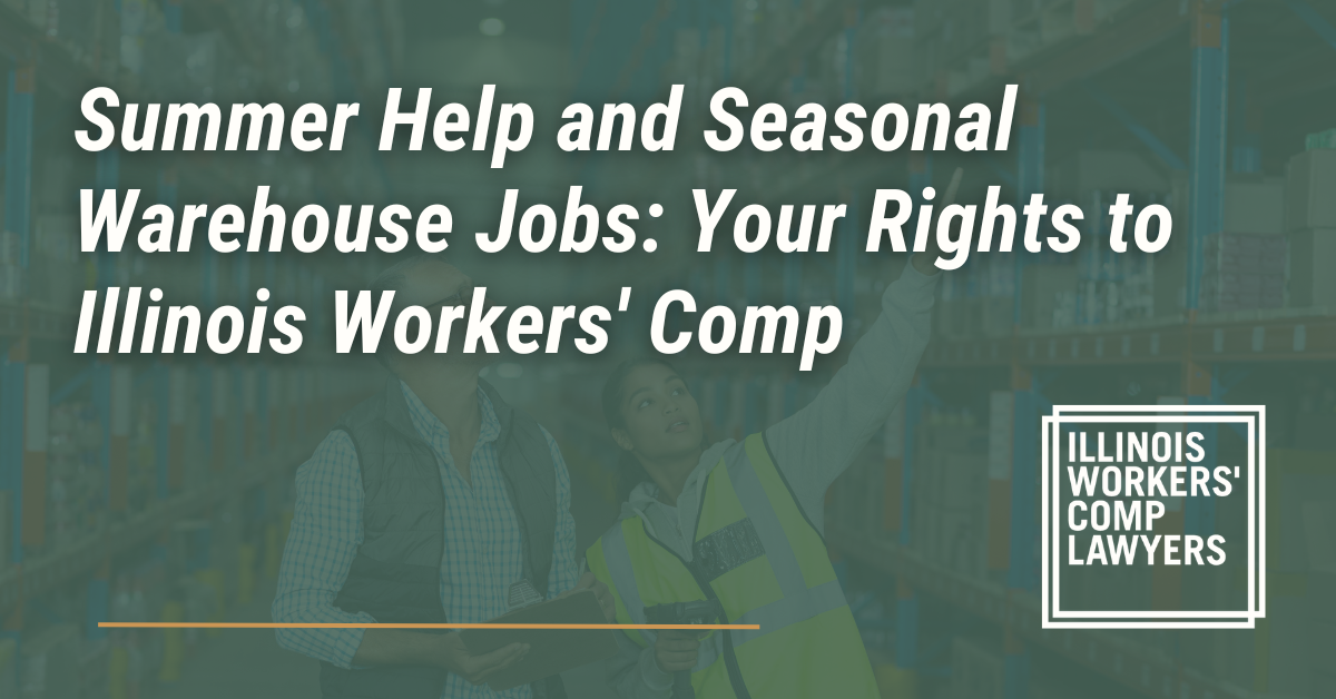 Summer Help and Seasonal Warehouse Jobs: Your Rights to Illinois Workers' Comp - Illinois Workers Comp Lawyer