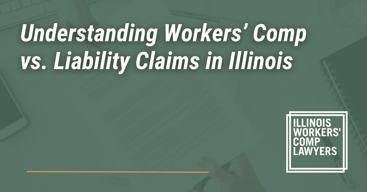 Understanding Workers’ Comp vs. Liability Claims in Illinois- Illinois Workers Comp Lawyer