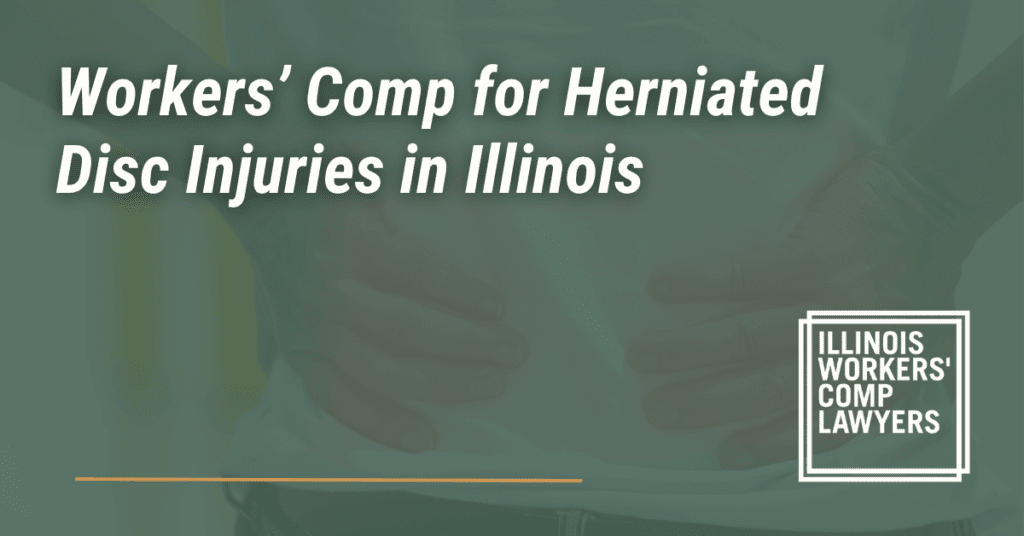 Workers’ Comp for Herniated Disc Injuries in Illinois - Illinois Workers Comp Lawyer