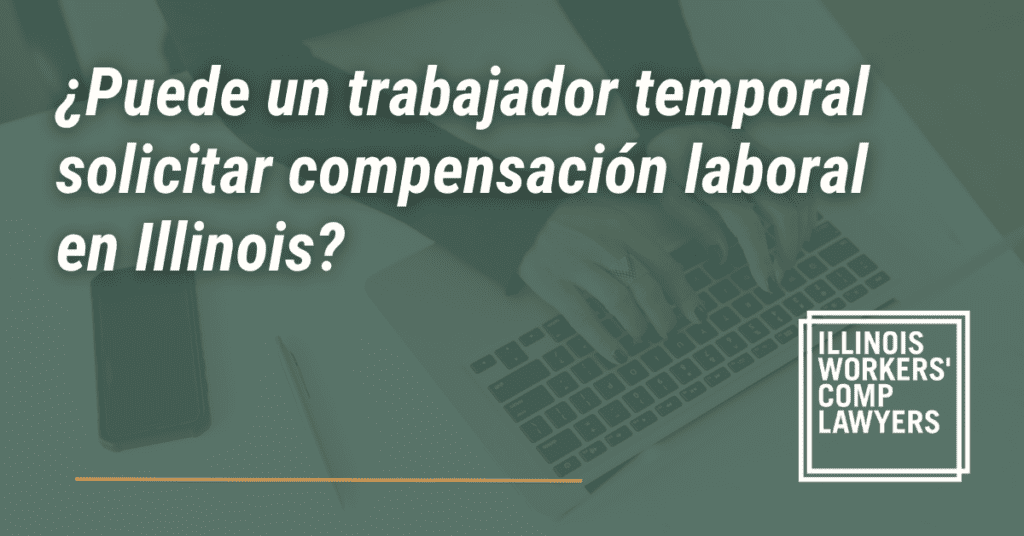 ¿Puede un trabajador temporal solicitar compensación laboral en Illinois? - Illinois Workers Comp Lawyer