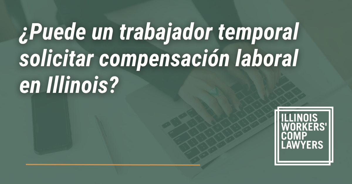 ¿Puede un trabajador temporal solicitar compensación laboral en Illinois? - Illinois Workers Comp Lawyer